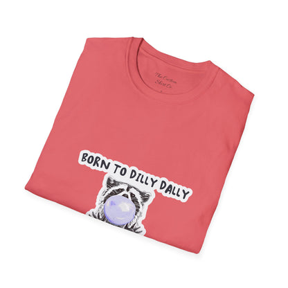 Born To Dilly Dally T-Shirt