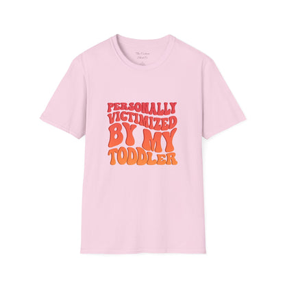 "Personally Victimized by My Toddler"  - Funny Parent Shirt
