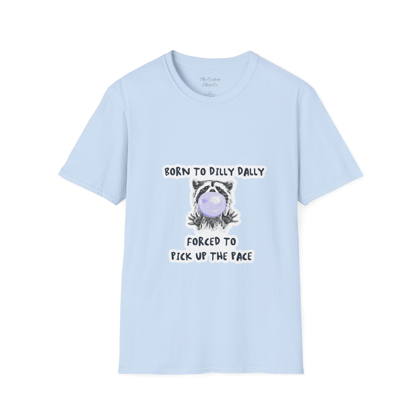 Born To Dilly Dally T-Shirt