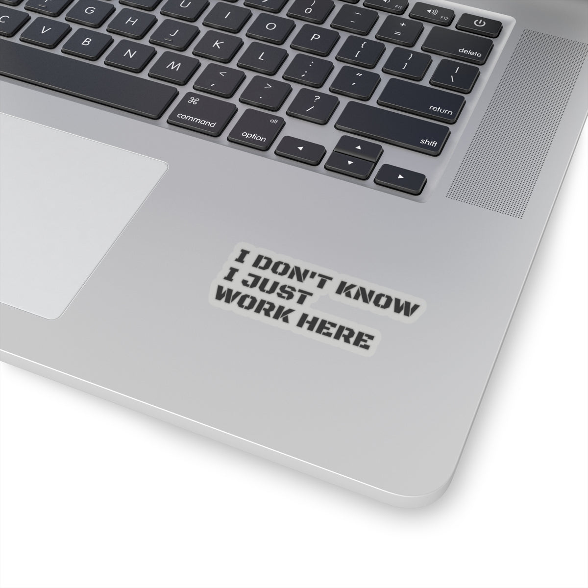'I Don't Know I Just Work Here' -Funny Kiss-Cut Stickers for Office Decor