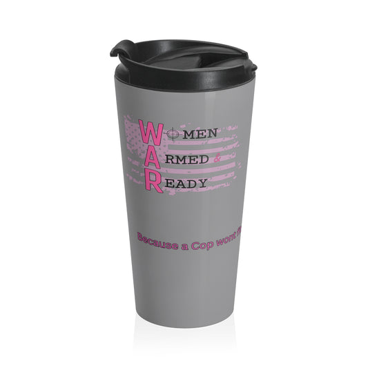 Women Armed & Ready Grey 15oz Stainless Steel Travel Mug