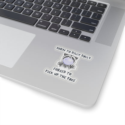 Born to Dilly Dally Sticker