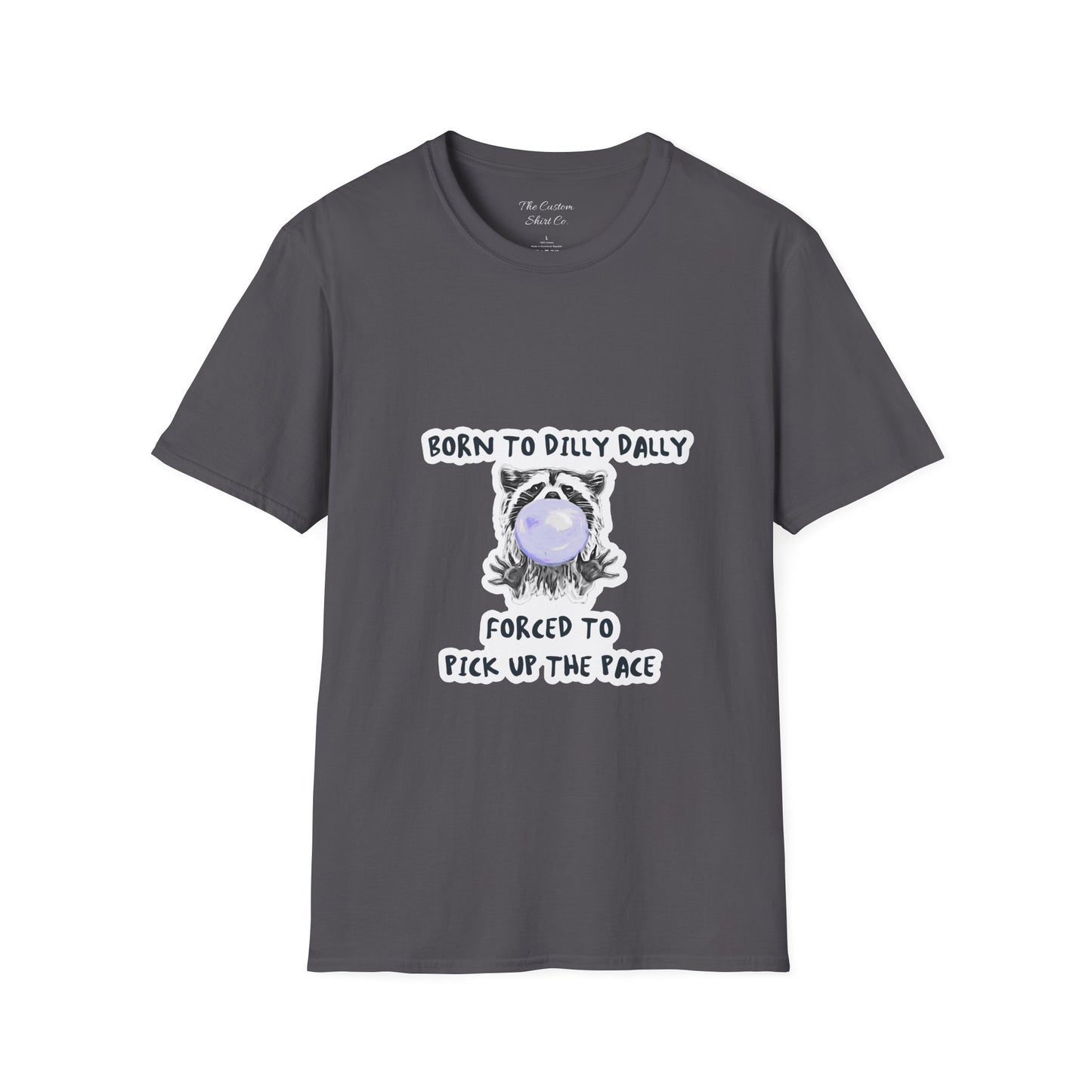 Born To Dilly Dally T-Shirt