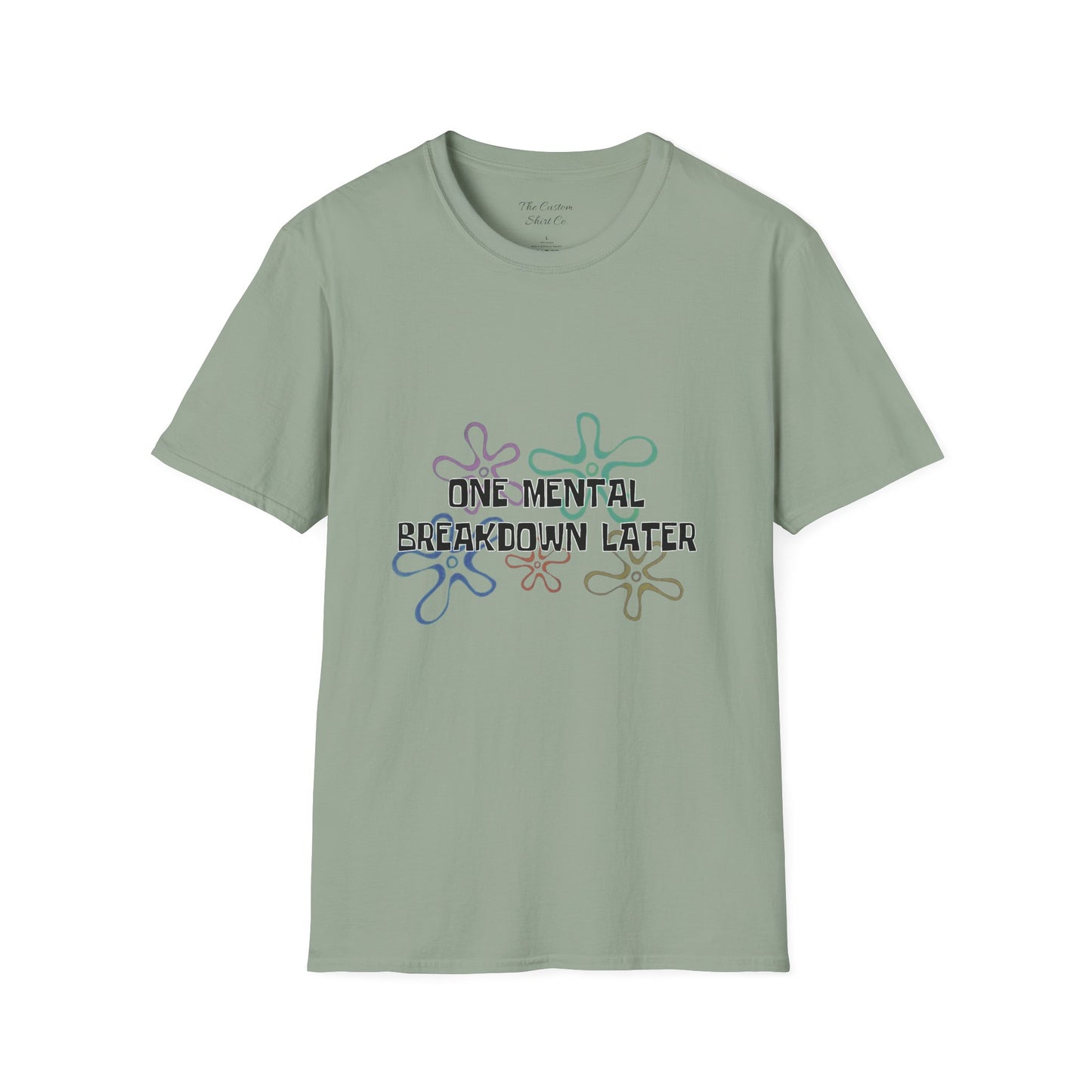 One Mental Breakdown Later T-Shirt