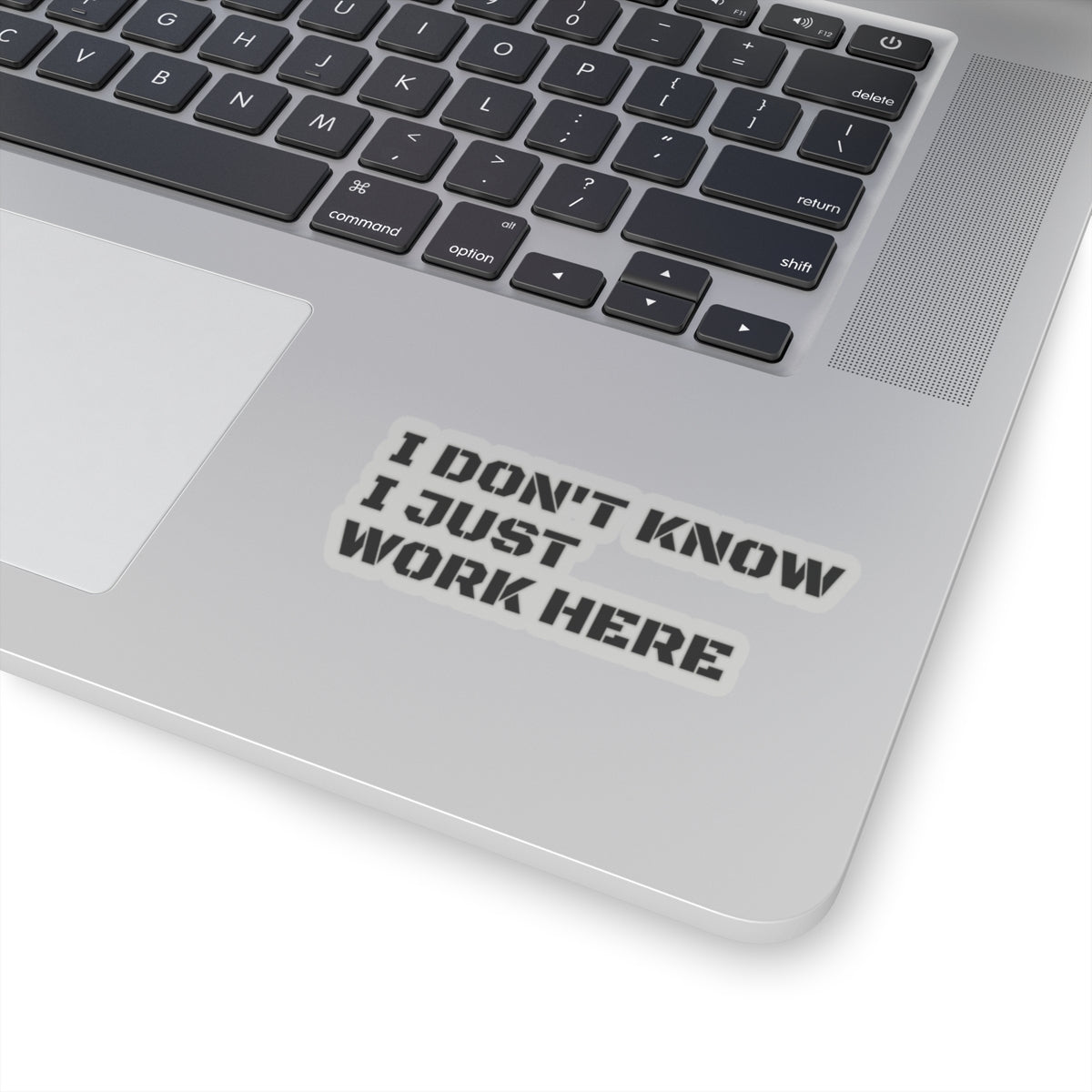 'I Don't Know I Just Work Here' -Funny Kiss-Cut Stickers for Office Decor