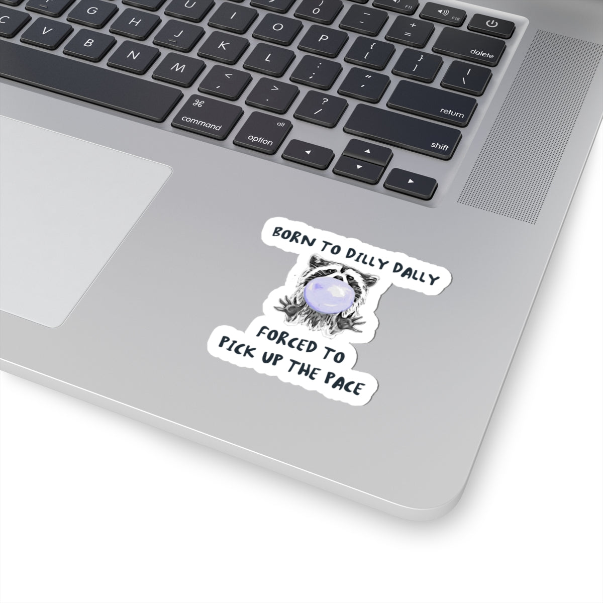 Born to Dilly Dally Sticker