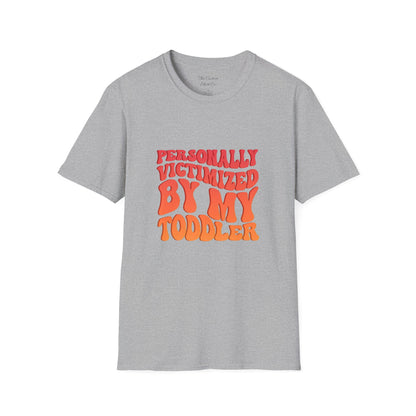 "Personally Victimized by My Toddler"  - Funny Parent Shirt