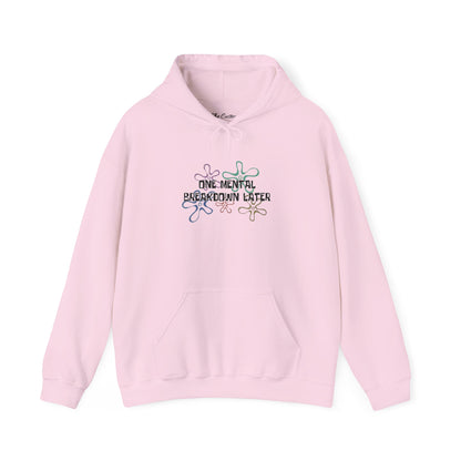 One Mental Breakdown Later Hooded Sweatshirt